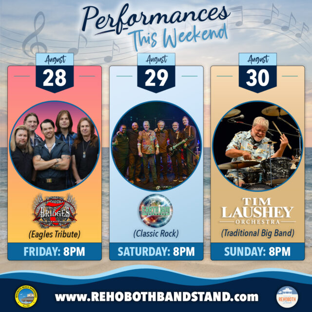 🎶 PERFORMANCES THIS WEEKEND 🎶

The summer continues with another great weekend of FREE live music at the @rehobothbandstand!

🎤 Friday, August 28 | 8 PM
@7_bridges brings the music of the Eagles to the stage with an incredible tribute featuring hits from one of rock’s most iconic bands.

🎸 Saturday, August 29 | 8 PM
Earth Jam takes over the Bandstand with its energetic blend of classic  rock. A high-energy night of live music from a favorite Delmarva band.

🎺 Sunday, August 30 | 8 PM
Celebrating his 40th year on the stage, Tim Laushey Orchestra closes out the weekend with an evening of swinging big-band music, timeless favorites, and the unmistakable sound of a live orchestra.